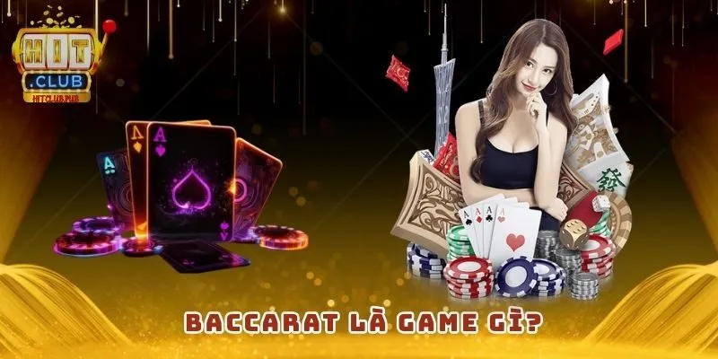 Baccarat là game gì? 