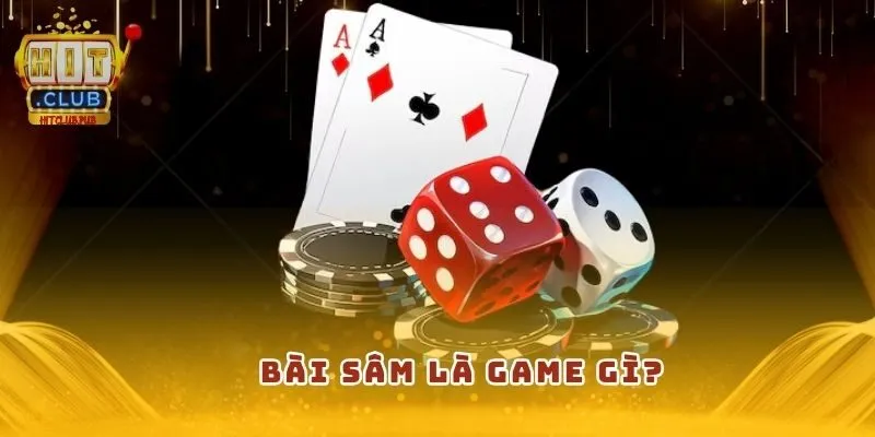 Bài Sâm là game gì?