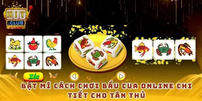 Bật mí cách chơi Bầu Cua Online chi tiết cho tân thủ