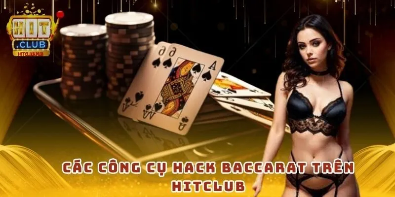 Các công cụ hack baccarat trên Hitclub