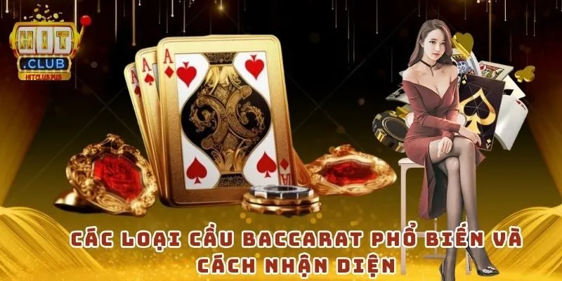 Các loại cầu Baccarat phổ biến và cách nhận diện