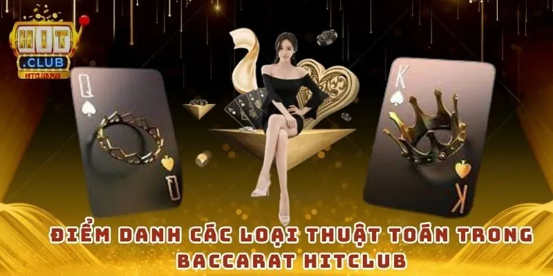 Điểm danh các loại thuật toán trong Baccarat HitClub