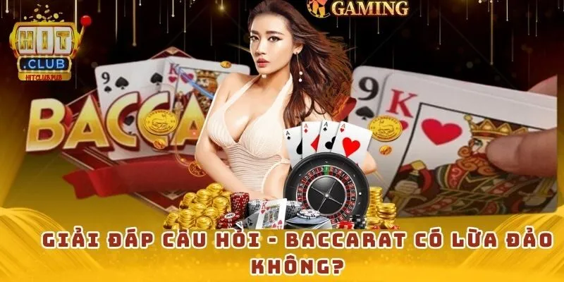 Giải đáp câu hỏi - Baccarat có lừa đảo không?