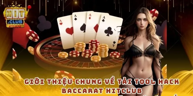 Giới thiệu chung về tải tool hack baccarat Hitclub