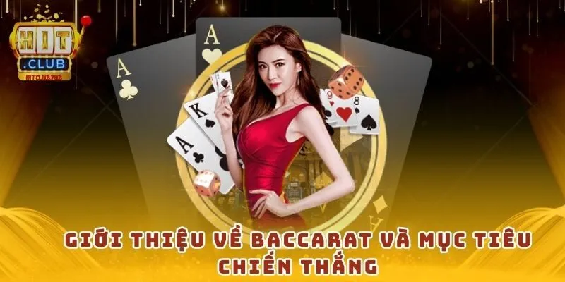 Giới thiệu về baccarat và mục tiêu chiến thắng