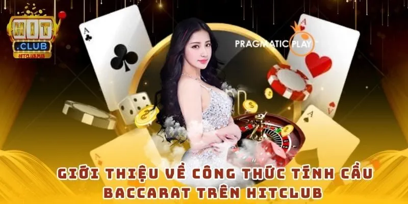 Giới thiệu về công thức tính cầu baccarat trên Hitclub 