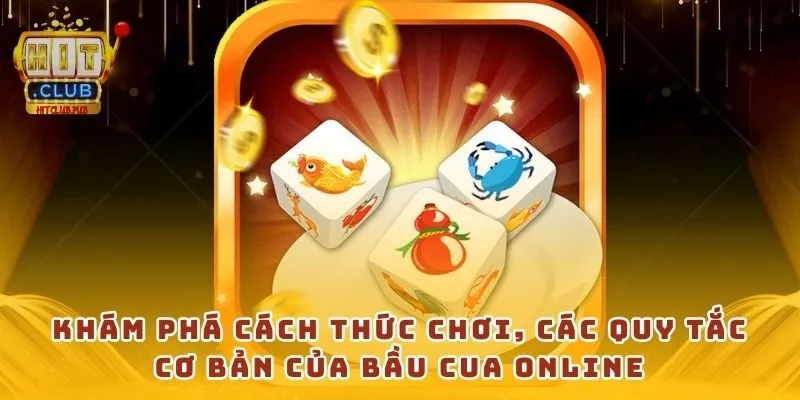 Khám phá cách thức chơi, các quy tắc cơ bản của bầu cua online