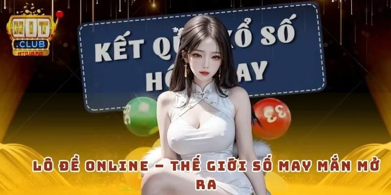 Lô đề online – Thế giới số may mắn mở ra