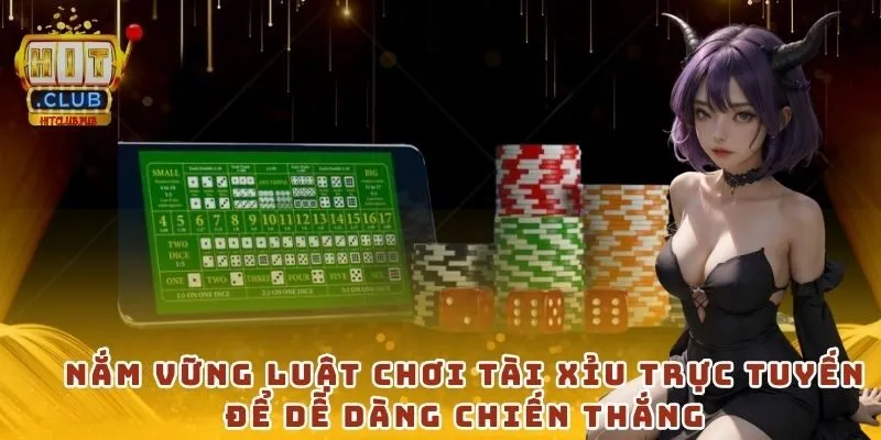 Nắm vững luật chơi tài xỉu trực tuyến để dễ dàng chiến thắng