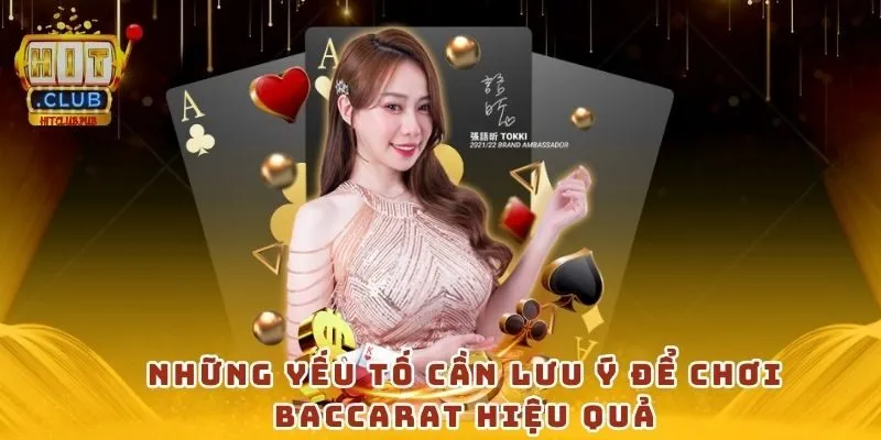 Những yếu tố cần lưu ý để chơi baccarat hiệu quả