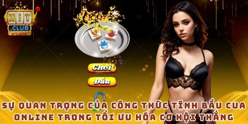 Sự quan trọng của công thức tính bầu cua online trong tối ưu hóa cơ hội thắng