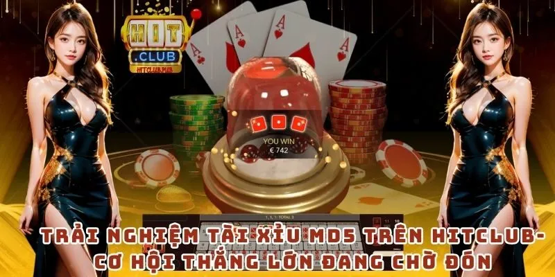 Trải nghiệm tài xỉu MD5 trên Hitclub- Cơ hội thắng lớn đang chờ đón