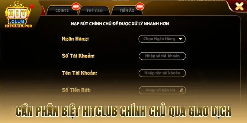 Cần phân biệt Hitclub chính chủ qua giao dịch 