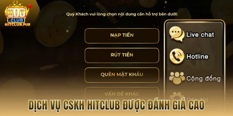 Dịch vụ CSKH Hitclub được đánh giá cao