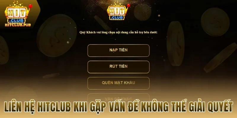 Liên hệ Hitclub khi gặp vấn đề không thể giải quyết