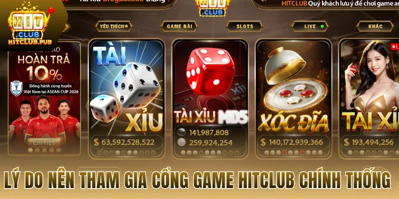 Lý do nên tham gia cổng game Hitclub chính thống