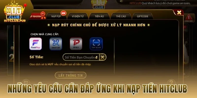 Những yêu cầu cần đáp ứng khi nạp tiền Hitclub 