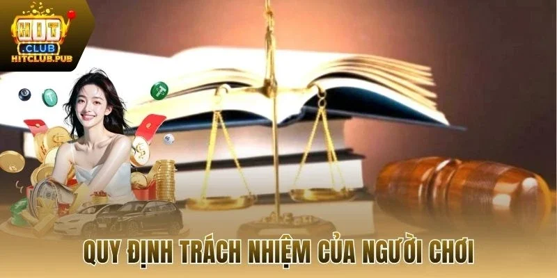 Quy định trách nhiệm của người chơi