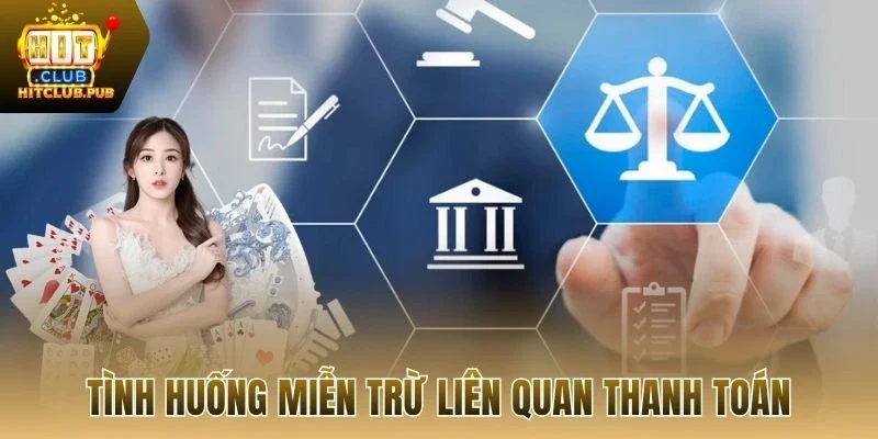 Tình huống miễn trừ liên quan thanh toán