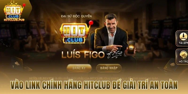 Vào link chính hãng Hitclub để giải trí an toàn