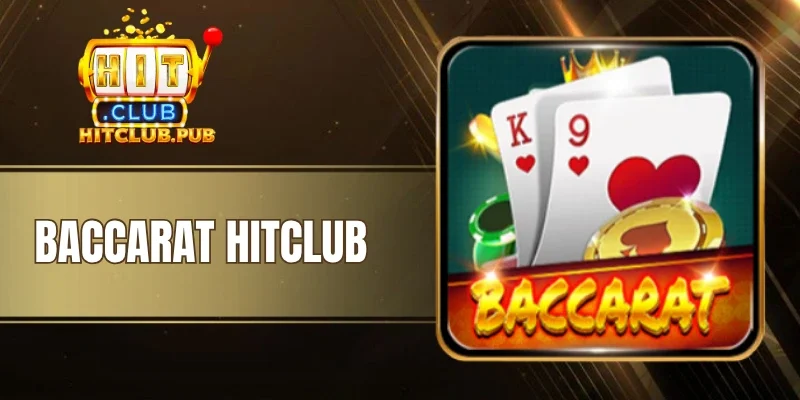 Baccarat Hitclub - Game Bài Với 3 Cửa Cược Cực Hấp Dẫn