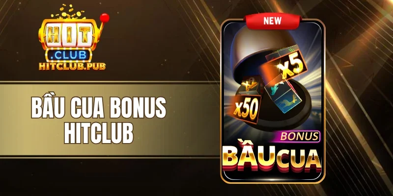Bầu Cua Bonus Hitclub - Lắc Xúc Xắc, Nhận Thưởng Khủng