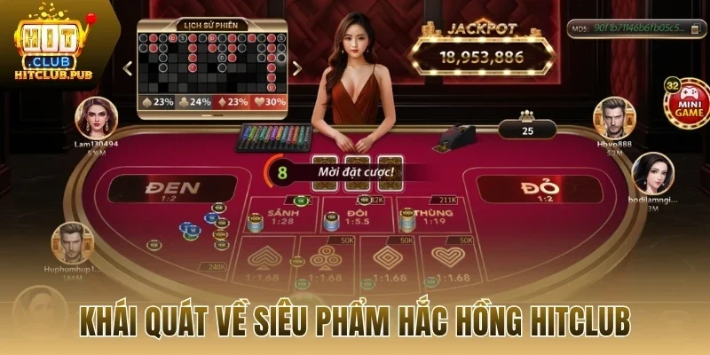 Khái quát về siêu phẩm hắc hồng Hitclub