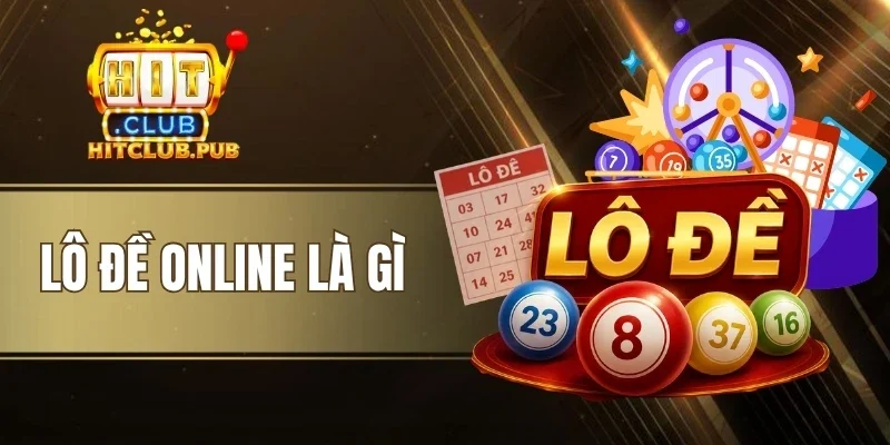Lô Đề Online Là Gì - Dự Đoán Đúng Số, Nhận Thưởng Tiền Tỷ 