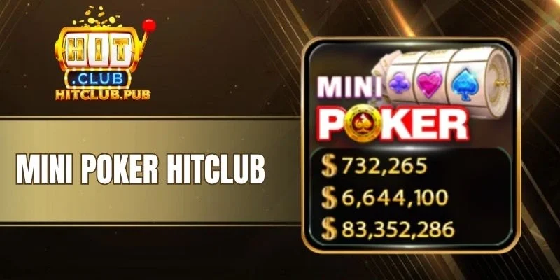 Mini Poker Hitclub - Trải Nghiệm Game Bài, Nhận Thưởng Lớn