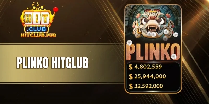 Plinko Hitclub - Game Mini Thả Bóng, Nhận Jackpot Trăm Triệu
