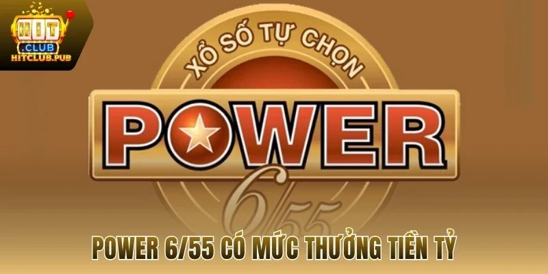 Power 6/55 có mức thưởng tiền tỷ
