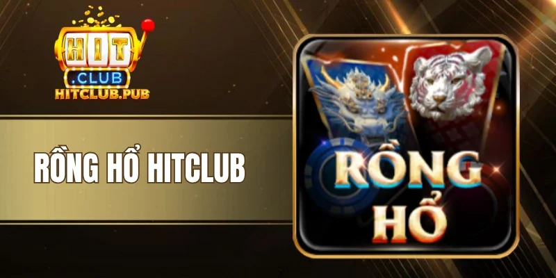 Rồng Hổ Hitclub - Cược 1 Ván, Cơ Hội Thắng Lên Đến 50%