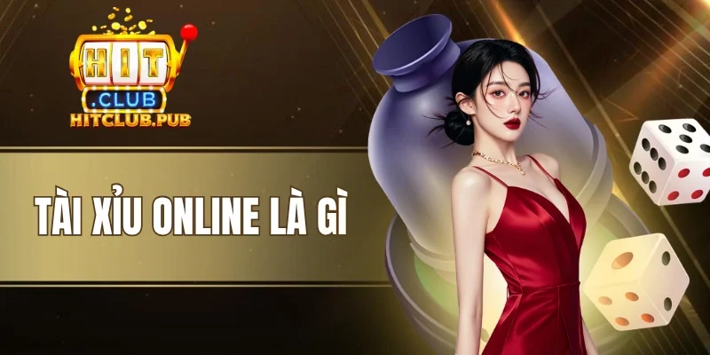 Tài Xỉu Online Là Gì - Khám Phá Game Đỉnh Cao, Thưởng Lớn