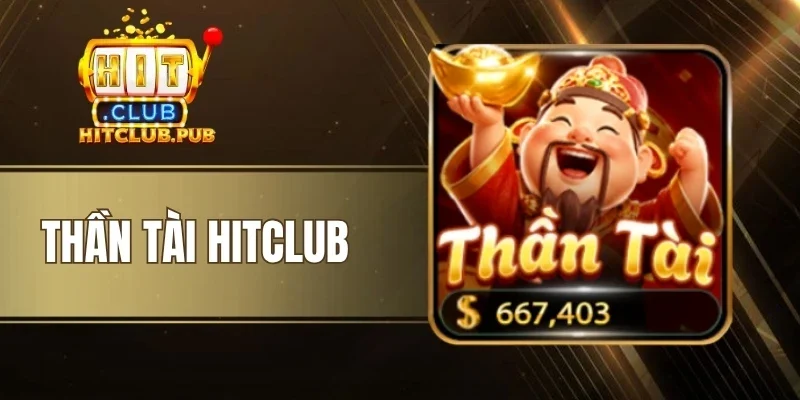 Thần Tài Hitclub - Chinh Phục Những Giải Thưởng Cực Khủng
