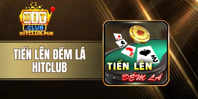 Tiến Lên Đếm Lá Hitclub - Cuộc Đua Xả Bài, So Tài Cao Thủ