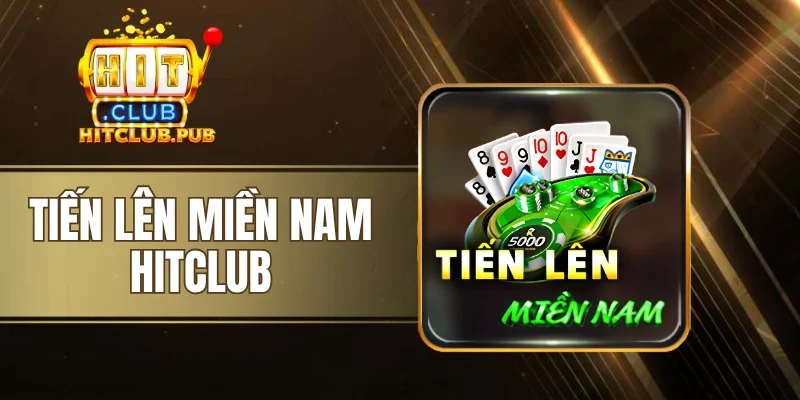 Tiến Lên Miền Nam Hitclub - Ra Bài Chuẩn, Thắng Lớn Mỗi Ván