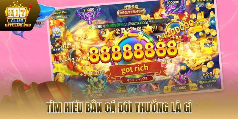 Tìm hiểu bắn cá đổi thưởng là gì