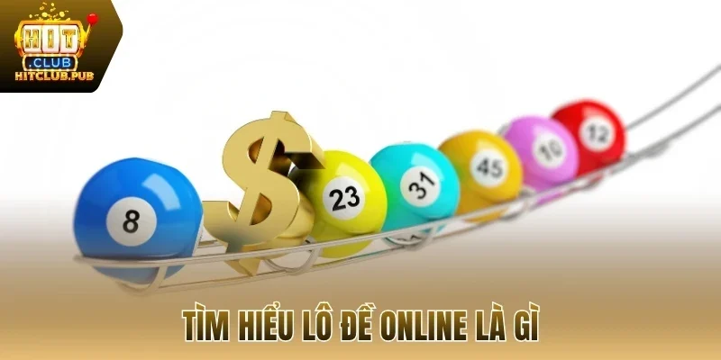 Tìm hiểu lô đề online là gì