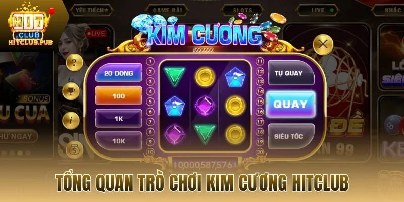 Tổng quan trò chơi kim cương Hitclub