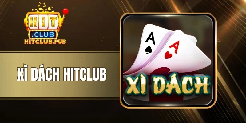 Xì Dách Hitclub - Chọn Tổng Điểm Bài, Cược Thắng Cực Khủng