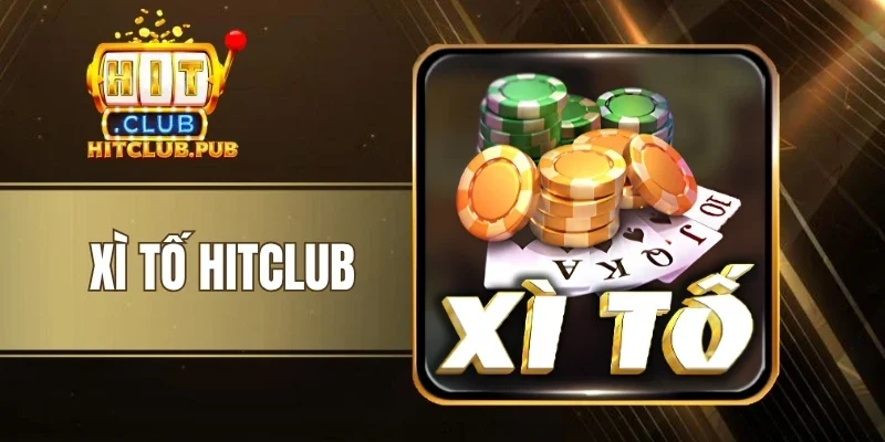 Xì Tố Hitclub - Trò Chơi Bài Cuốn Hút, Vòng Tố Đơn Giản